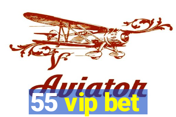 55 vip bet